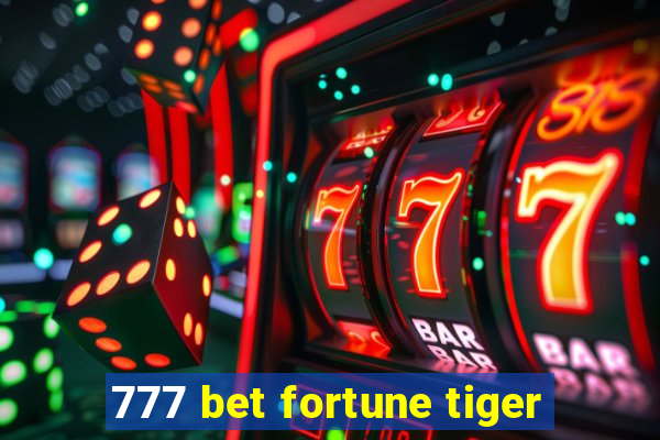 777 bet fortune tiger