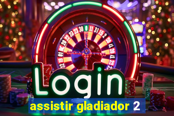 assistir gladiador 2