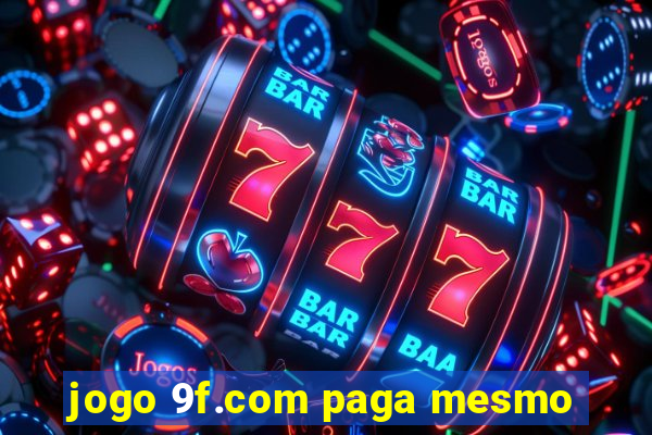 jogo 9f.com paga mesmo