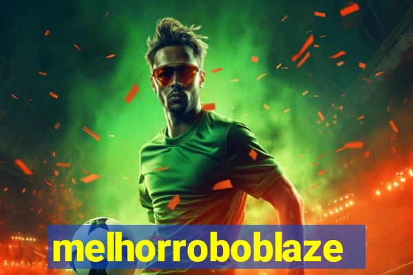 melhorroboblaze