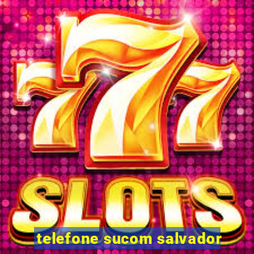 telefone sucom salvador