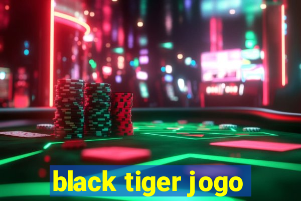 black tiger jogo