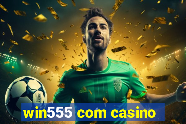 win555 com casino