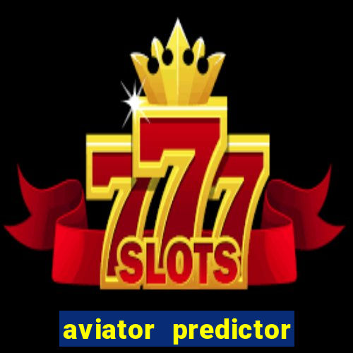 aviator predictor v4.0 apk download