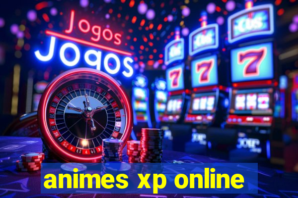 animes xp online