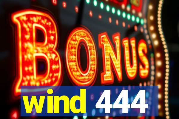 wind 444