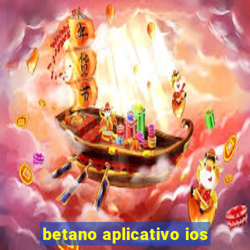 betano aplicativo ios