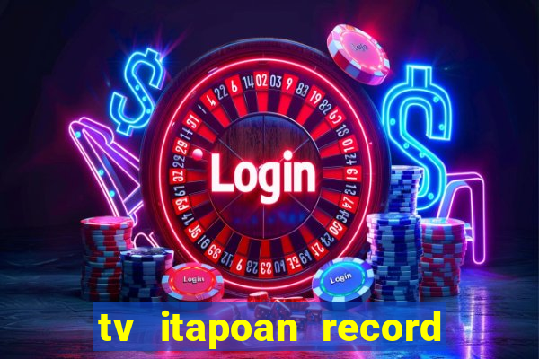 tv itapoan record bahia ao vivo online