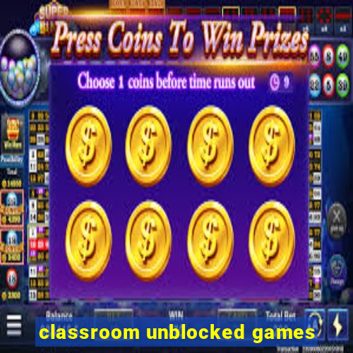 classroom unblocked games