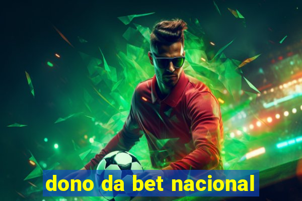 dono da bet nacional