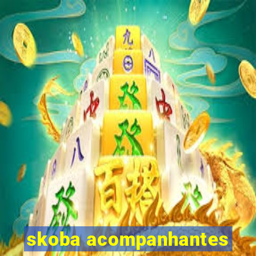 skoba acompanhantes