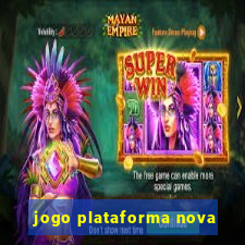 jogo plataforma nova