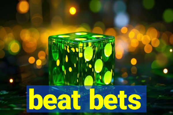 beat bets