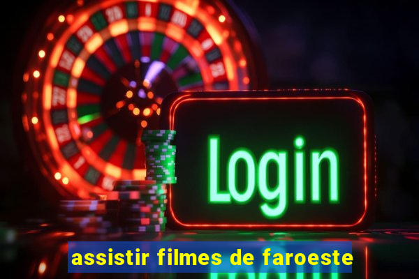 assistir filmes de faroeste