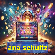 ana schultz