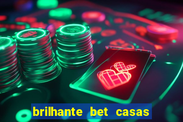 brilhante bet casas de apostas