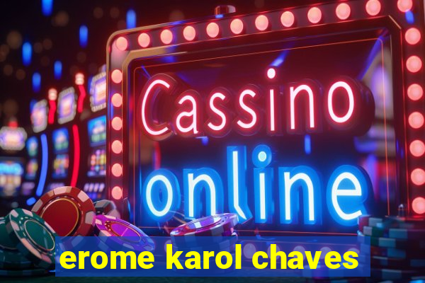 erome karol chaves