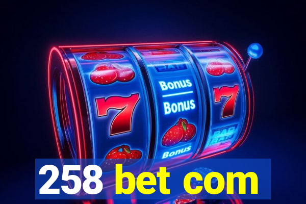 258 bet com