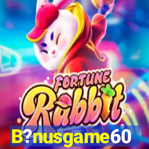 B?nusgame60