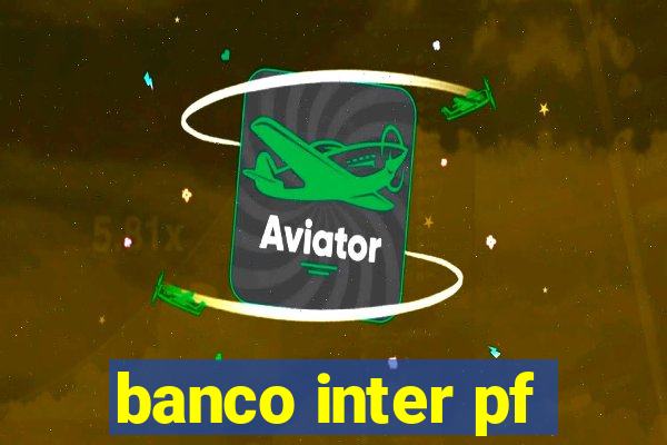 banco inter pf