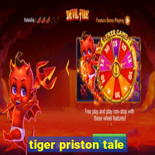 tiger priston tale