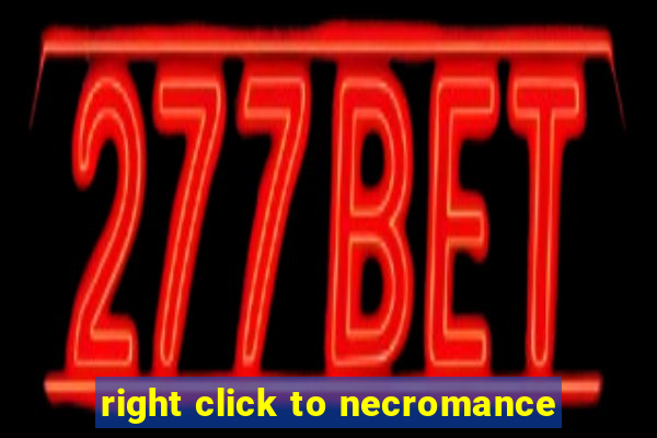 right click to necromance