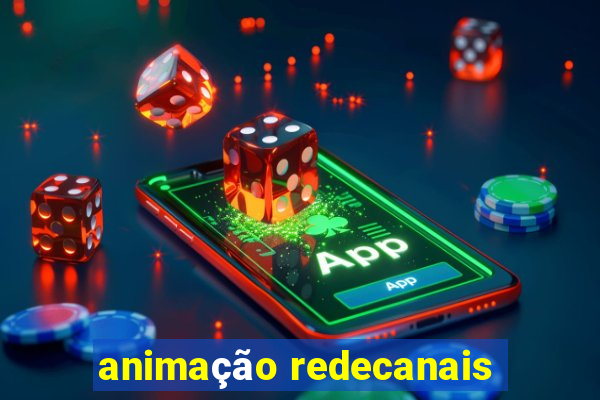 animação redecanais