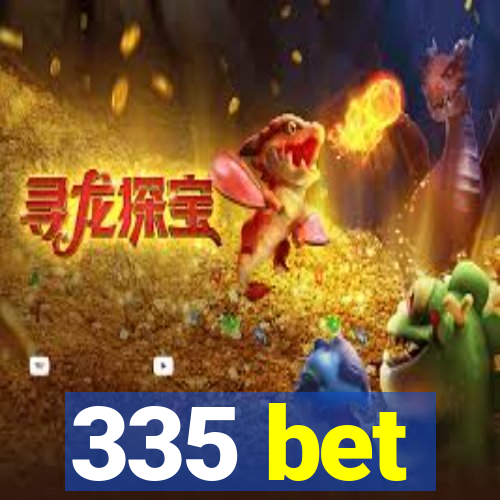 335 bet