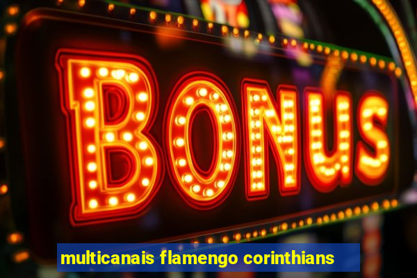 multicanais flamengo corinthians