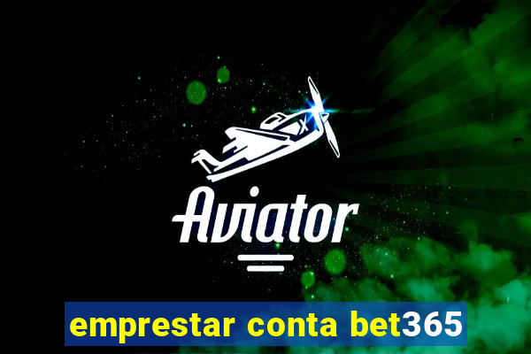 emprestar conta bet365