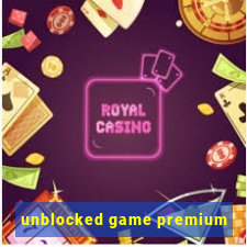 unblocked game premium