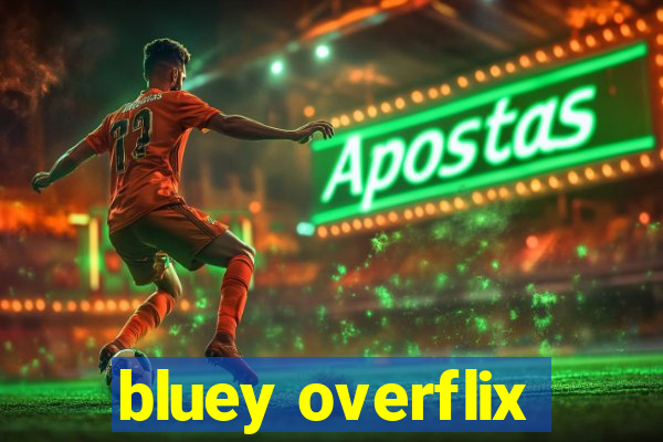 bluey overflix