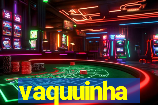 vaquuinha