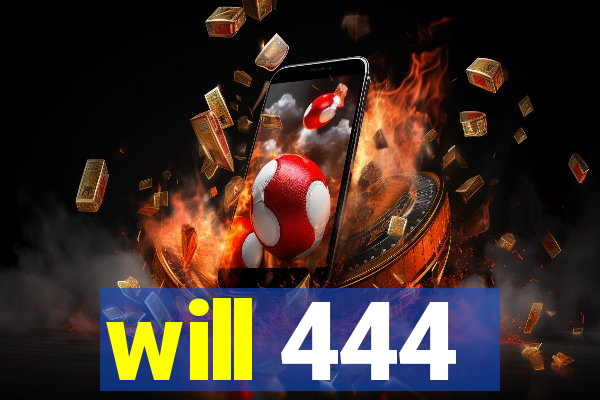 will 444