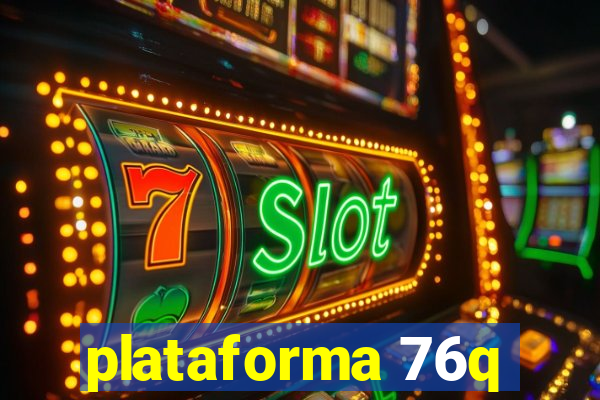 plataforma 76q