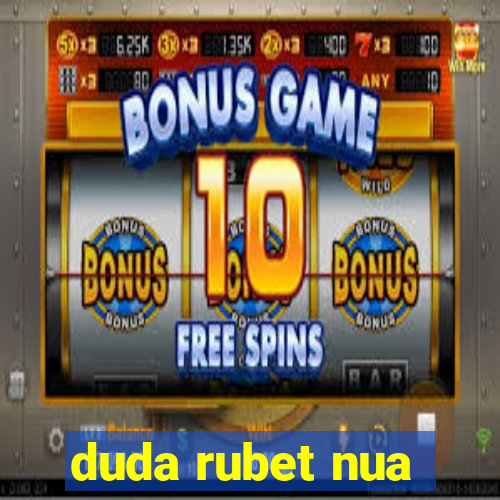 duda rubet nua