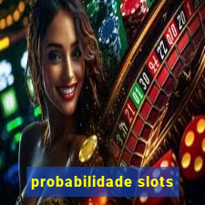 probabilidade slots