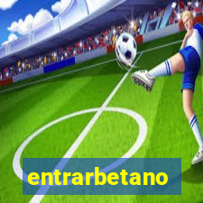 entrarbetano