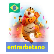 entrarbetano