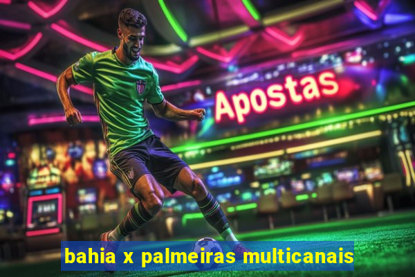 bahia x palmeiras multicanais