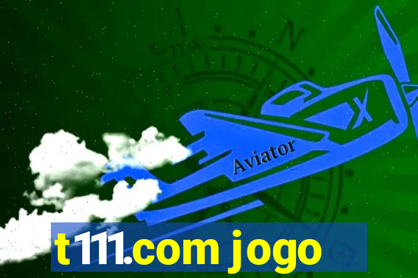 t111.com jogo