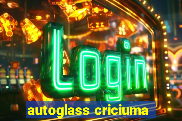 autoglass criciuma