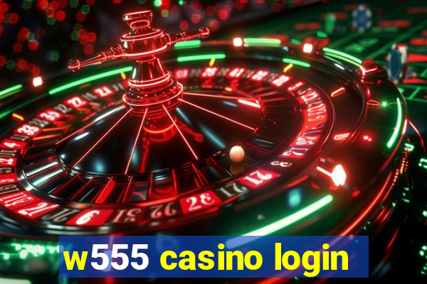 w555 casino login