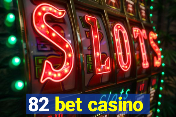 82 bet casino