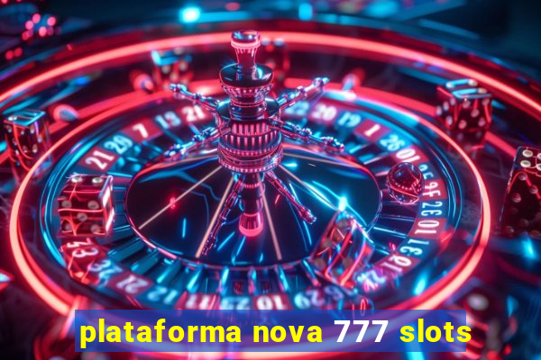 plataforma nova 777 slots