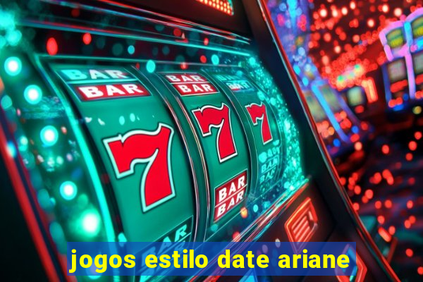 jogos estilo date ariane