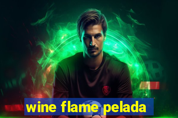 wine flame pelada