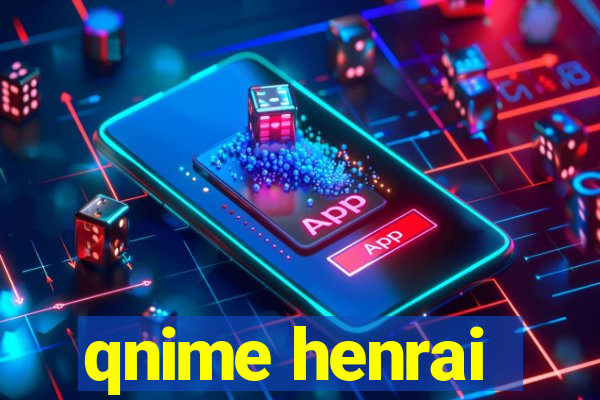 qnime henrai