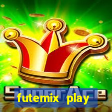 futemix play futebol ao vivo