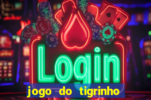 jogo do tigrinho rodadas grátis